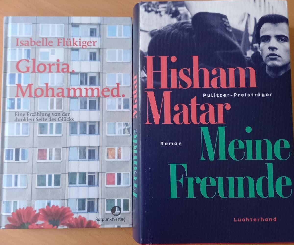 2 neue Bücher: Hisham Matar - meine Freunde, Isabelle Flükiger - Gloria Mohammed